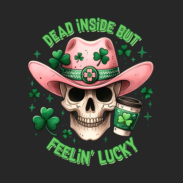 Dead Inside But Feelin' Lucky St. Patricks Day by Nessanya