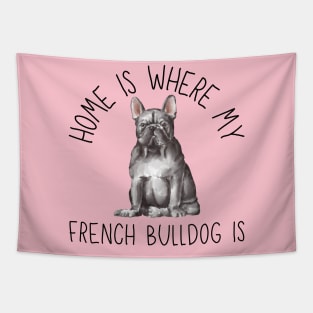 Home is Where My French Bulldog Frenchie Is Dog Breed Watercolor Tapestry