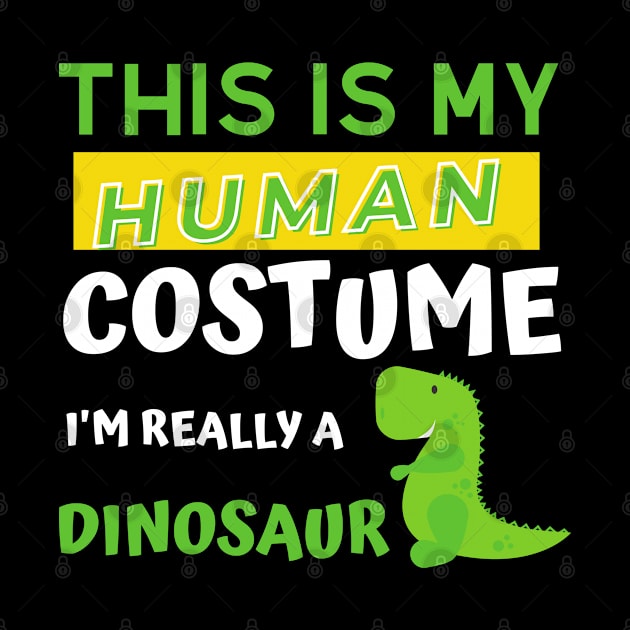 This Is My Human Costume I'm Really A Dinosaur by sara99