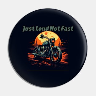 Just loud not fast Pin