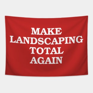 Make Landscaping Total Again Tapestry