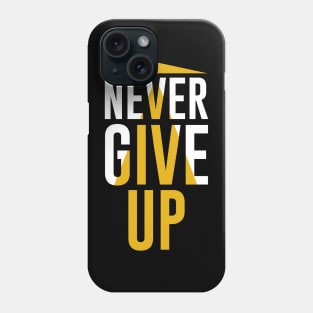 Never Give Up Phone Case