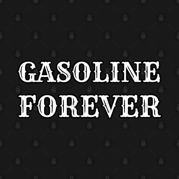 Gasoline Forever - Funny Gas Cars by dentikanys