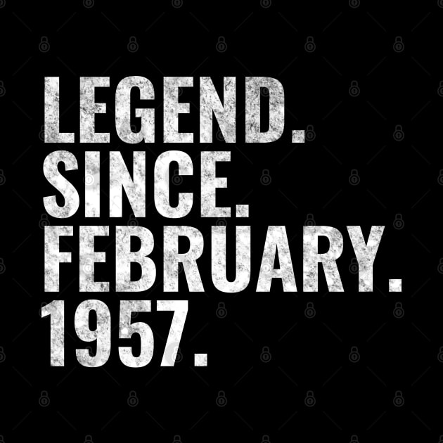 Legend since February 1957 Birthday Shirt Happy Birthday Shirts by TeeLogic