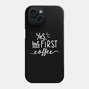 Coffee first Phone Case