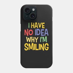 Silly Quotes On Smiling - Funny Sayings Phone Case