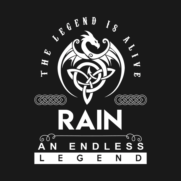 Rain Name T Shirt - The Legend Is Alive - Rain An Endless Legend Dragon Gift Item by riogarwinorganiza