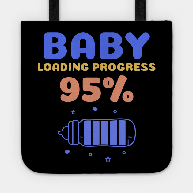 Baby Loading 95 Pregnant Tote Teepublic Baby Loading 95 Pregnant Tote Teepublic