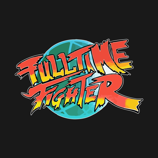 Fulltime Fighter by SavageRootsMMA