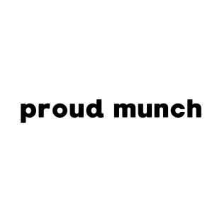 PROUD MUNCH MEME DESIGN T-Shirt