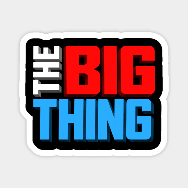 The Big Thing Show Design Magnet by The Big Thing (KH Channel)