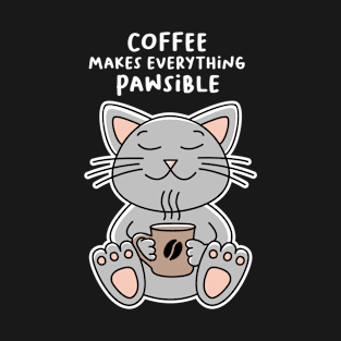 Coffee makes everything Pawsible - Cat T-Shirt