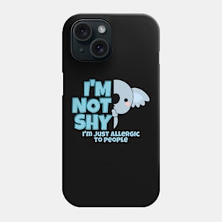 I'm Not Shy I'm Just Allergic To People Phone Case