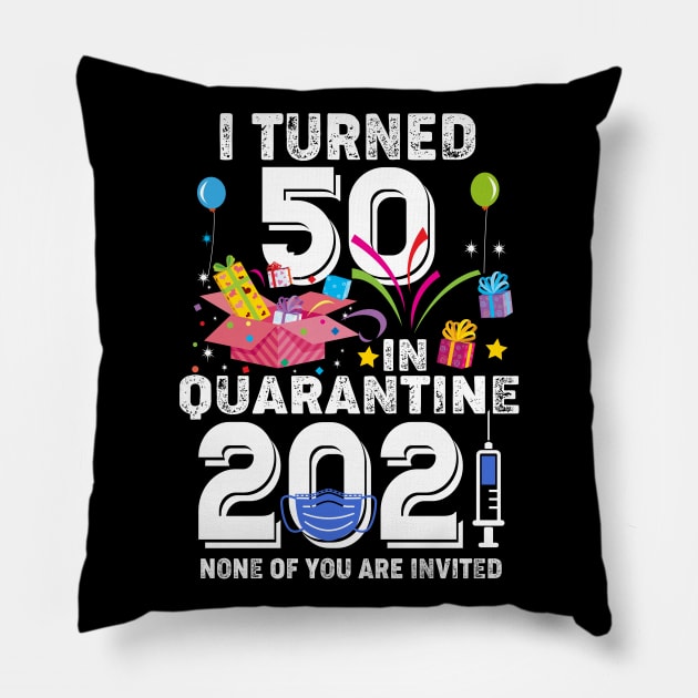 I Turned 50 In Quarantine 2021 Pillow by Salimkaxdew