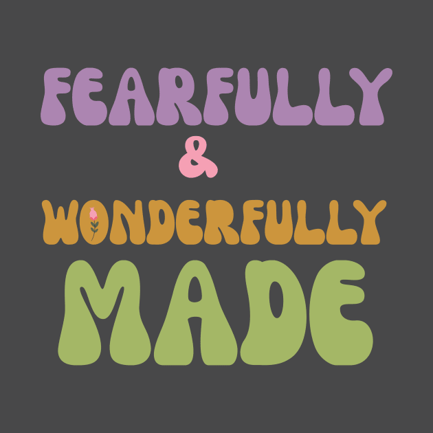 Fearfully and wonderfully made by goodlifeapparel