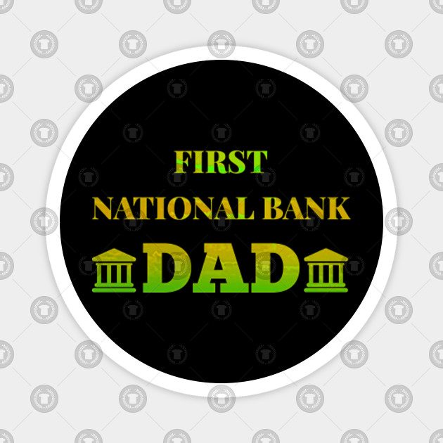First National Bank Dad Fathers Day Christmas Dad Magnet