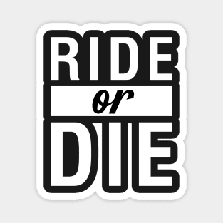 Ride Or Die Magnet