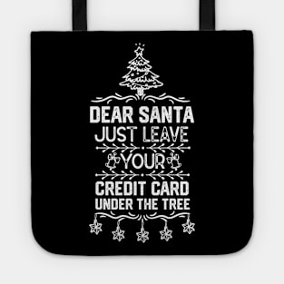 Funny Christmas Santa Claus Saying Gift Ideas - Dear Santa Just Leave Your Credit Card Under the Tree - Xmas Santa Gifts Tote