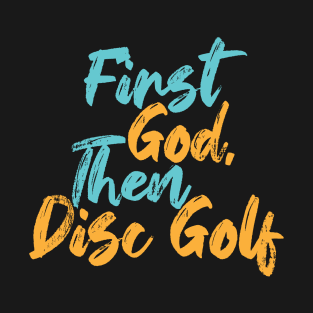 First God Then Disc Golf T-Shirt