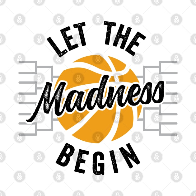 Let The Madness Begin Bracket Basketball by DetourShirts