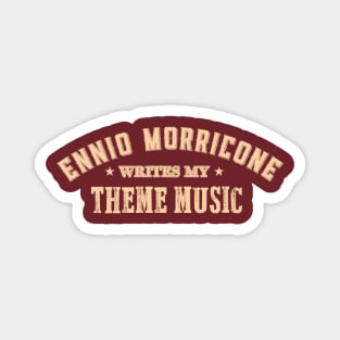 Ennio Morricone Writes my Theme Music Magnet