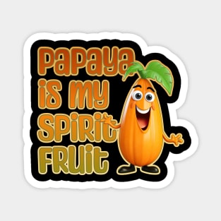 Papaya is My Spirit Fruit Magnet