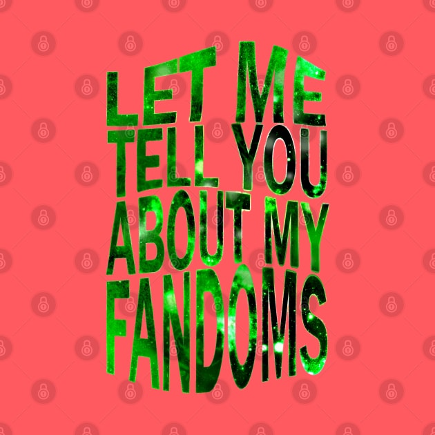 let me tell yu about my fandoms by FandomizedRose