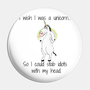 I wish I was a unicorn... Pin