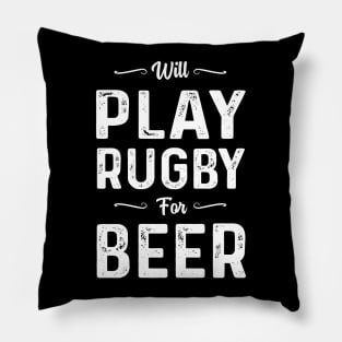 Will Play Rugby For Beer Pillow