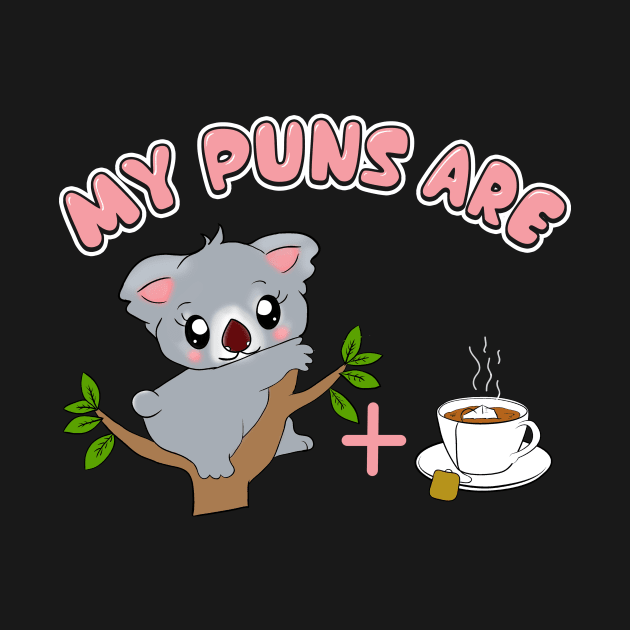 Cute My Puns Are Koala+Tea Koalatea Quality Pun by theperfectpresents