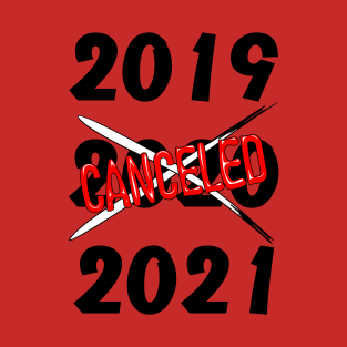 2020 Canceled Year Humorous Text T-Shirt