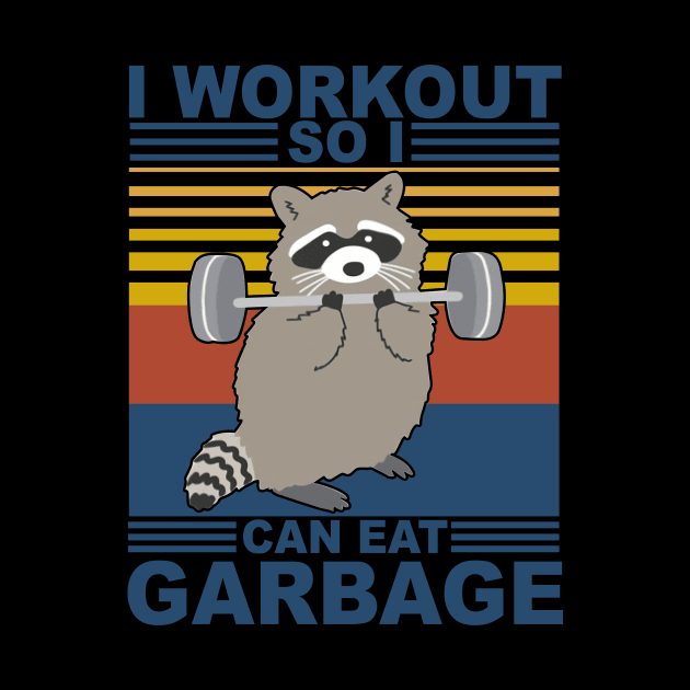 Raccoon Fitness I Workout So I Can Eat Garbage by Phylis Lynn Spencer