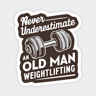 Never Underestimate An Old Man Weightlifting. Funny Gym Magnet