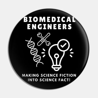 Biomedical Engineers: Making science fiction into science fact! BME Pin