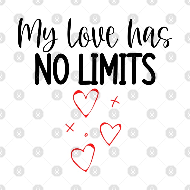 My Love Has No Limits. Cute Quote For The Lovers Out There. by That Cheeky Tee