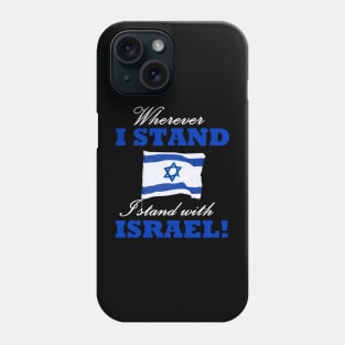 wherever i stand i stand with israel Phone Case