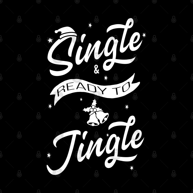 Single and ready to Jingle by MZeeDesigns