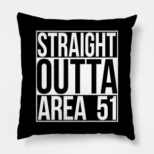 Straight Outta Area 51 Pillow