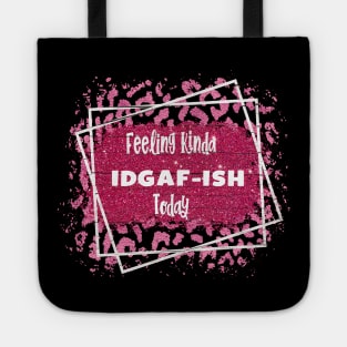 Feeling Kinda IDGAFish Today funny quote Tote