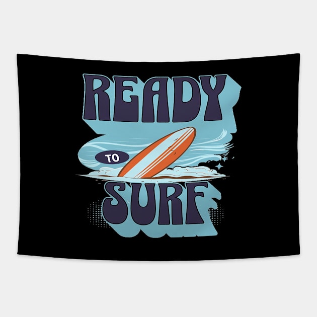 Ready To Surf, Hello Summer Vintage Funny Surfer Riding Surf Surfing Lover Gifts Tapestry by Customo