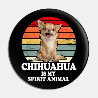 Chihuahua Is My Spirit Animal Pin