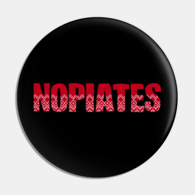 Nopiates Christmas - Sober Holiday - Drug Free Pin by WaBastian