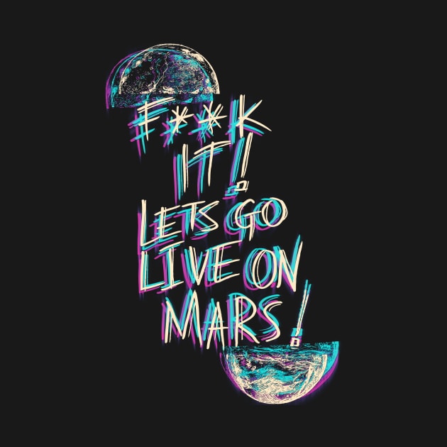 Lets Live On Mars by minniemorrisart