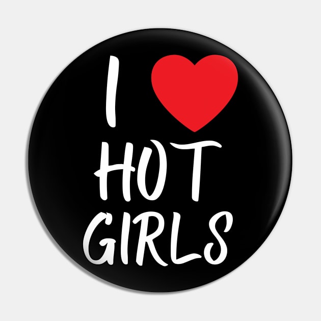 I Love Hot Girls I Heart Hot Girls Pin by BobaPenguin