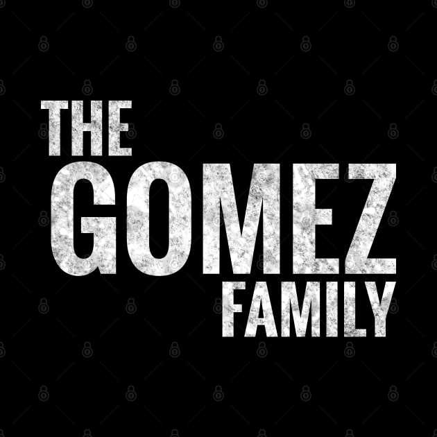 The Gomez Family Gomez Surname Gomez Last name by TeeLogic