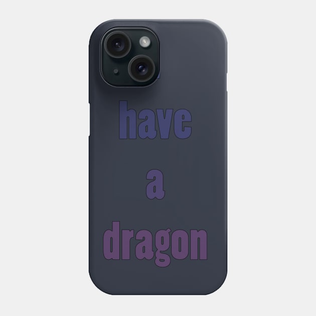 I have a dragon Phone Case by sowecov1