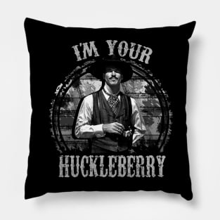 I'm Your Huckleberry Pillow