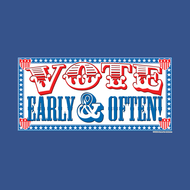 Vote Early & Often! by JEAndersonArt