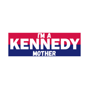 I'm a Kennedy mother T-Shirt