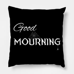 Good Mourning Pillow